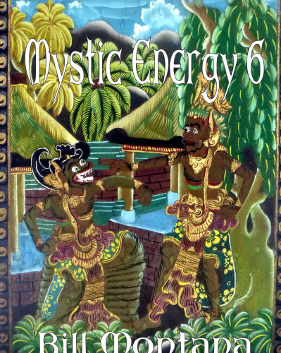 Mystic Energy 6 – by Bill Montana
